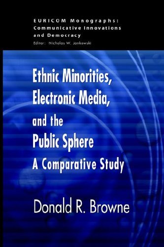 Ethnic Minorities, Electronic Media And The Public Sphere: A Comparative Approach (Euricom Monographs) Media & Communication