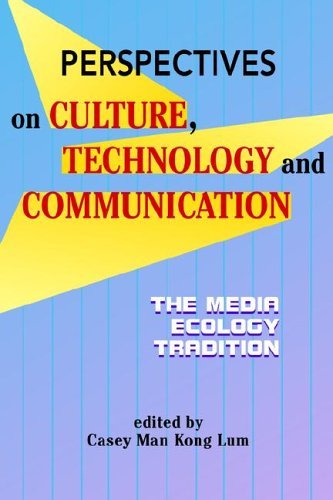 Perspectives on Culture, Technology And Communication: The Media Ecology Tradition (Hampton Press Communication) Media & Communication