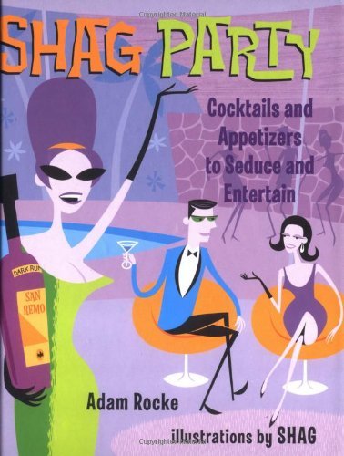 Shag Party: Cocktails and Appetizers to Seduce and Entertain Manga