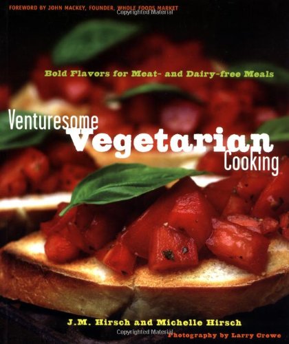 Venturesome Vegetarian Cooking: Bold Flavors for Meat- And Dairy-Free Meals Leisure, Home & Garden
