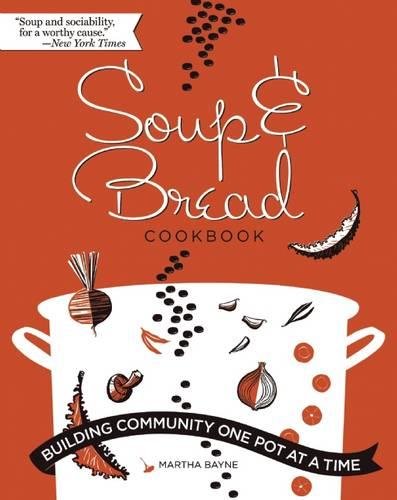 Soup and Bread Cookbook: Building Community One Pot at a Time Leisure, Home & Garden