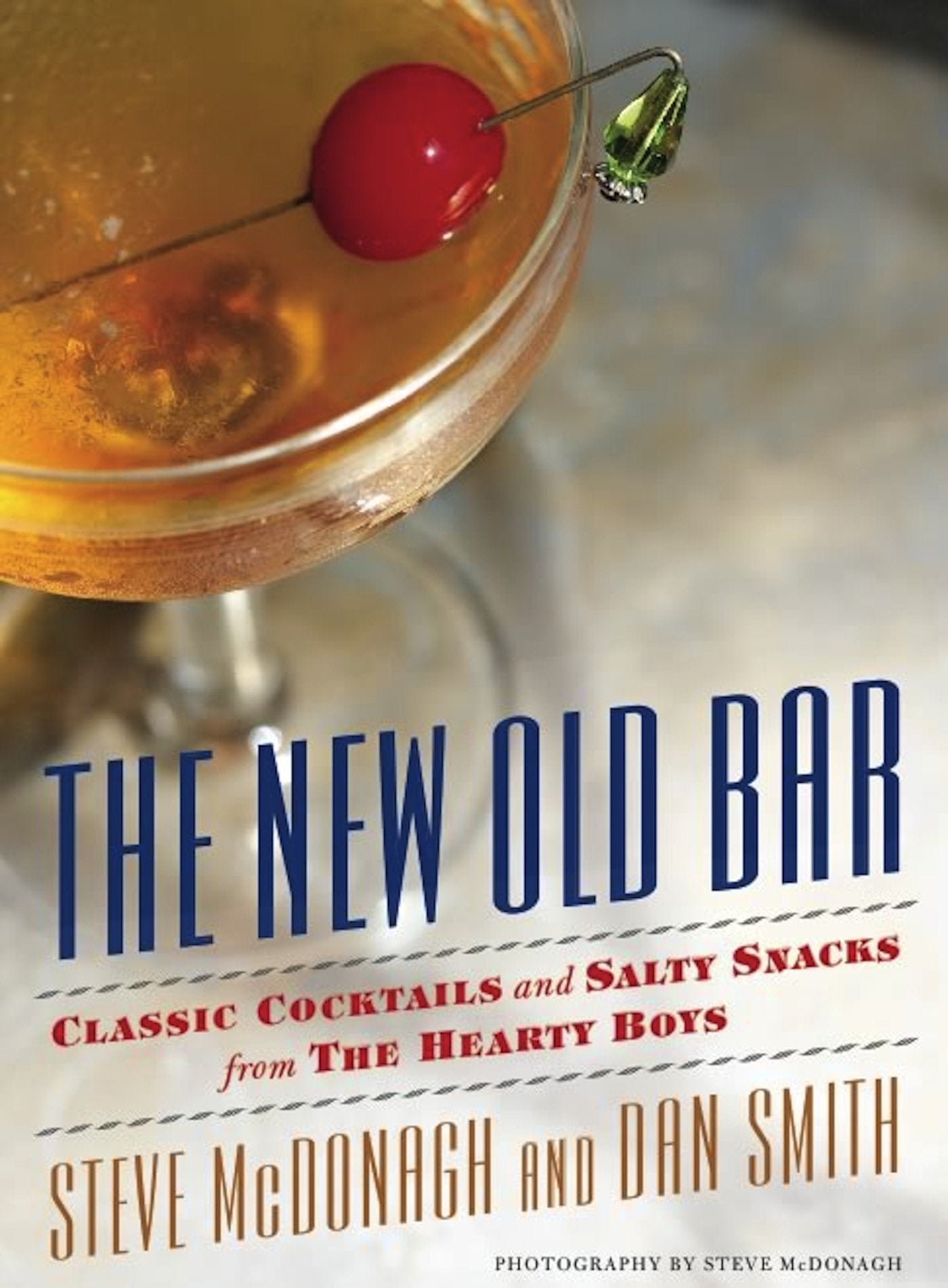 The New Old Bar: Classic Cocktails and Salty Snacks from The Hearty Boys Leisure, Home & Garden