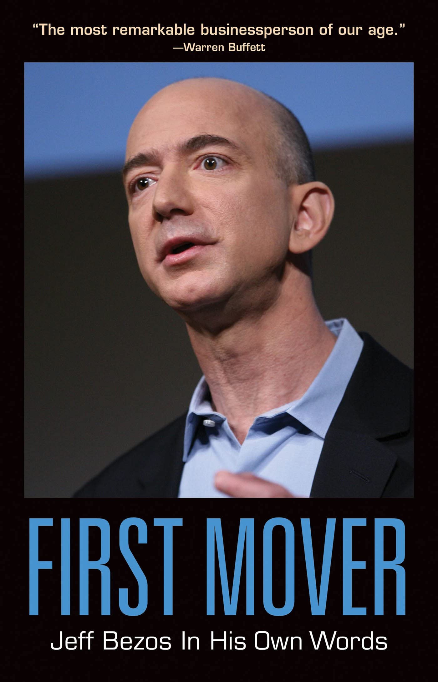 First Mover: Jeff Bezos In His Own Words (In Their Own Words series) Politics & Society