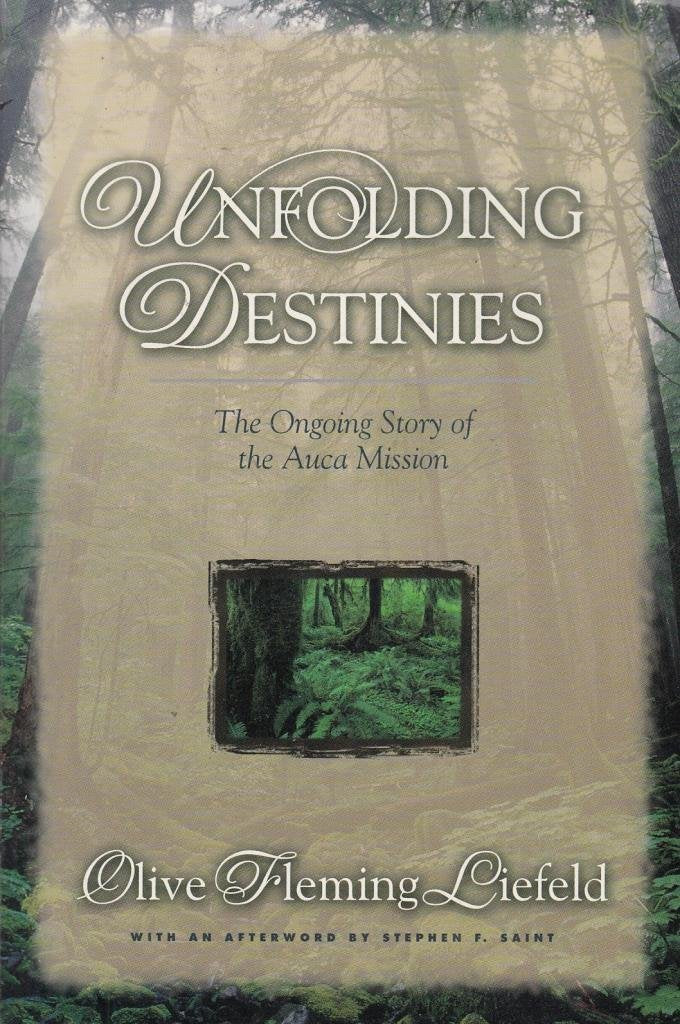 Unfolding Destinies: The Ongoing Story of the Auca Mission Inspiring women