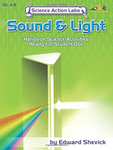 Science Action Labs Sound & Light: Investigations in Sound & Light Learning & Reference