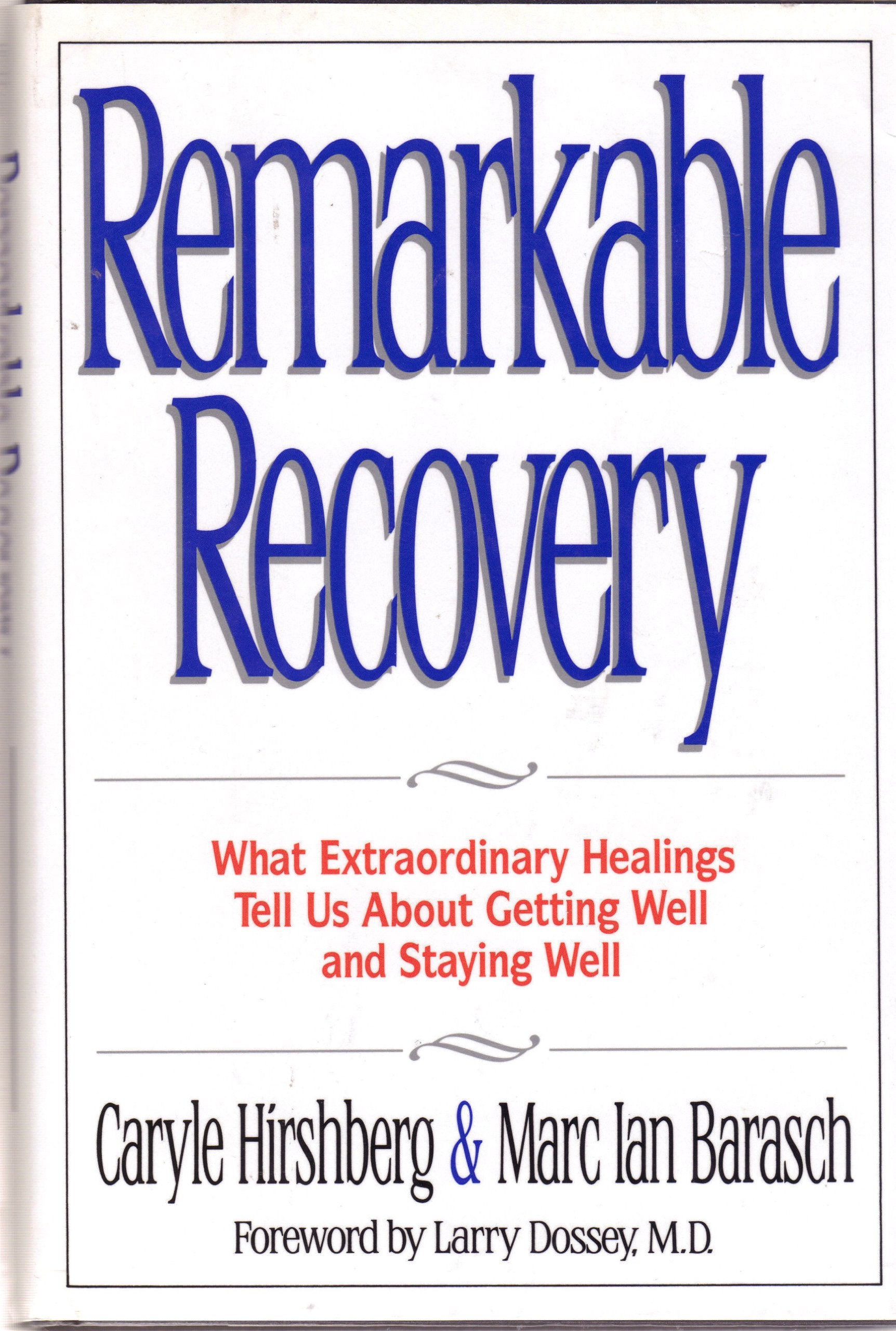 Remarkable Recovery: What Extraordinary Healings Tell Us About Getting Well and Staying Well Health, Nutrition & Fitness
