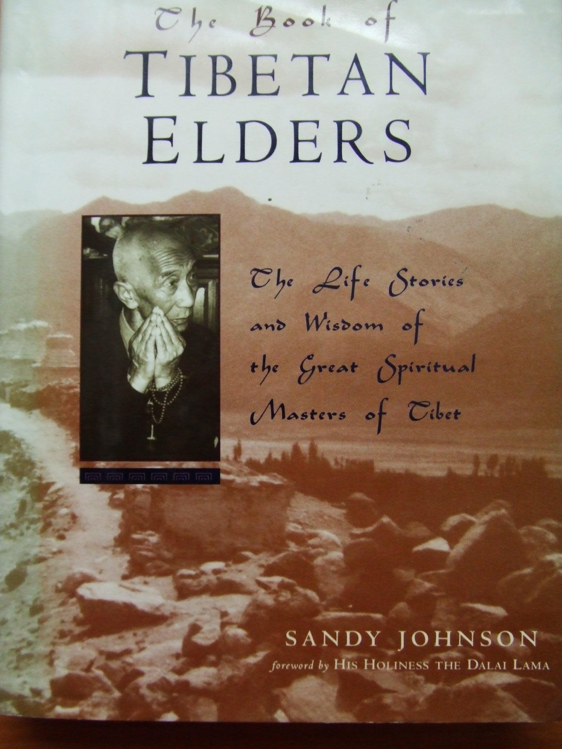 The Book of Tibetan Elders: Life Stories and Wisdom of the Great Spiritual Masters of Tibet book