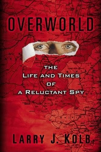Overworld: The Life and Times of A Reluctant Spy Politics & Society