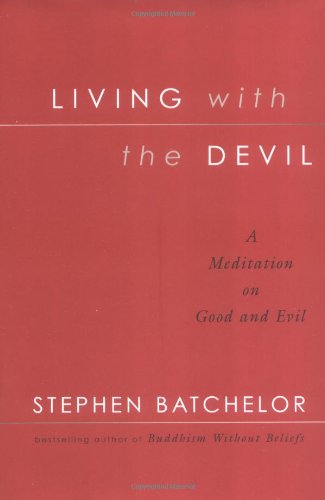 Living With the Devil: A Meditation on Good and Evil: A Buddhist Meditation on Good and Evil Philosophy