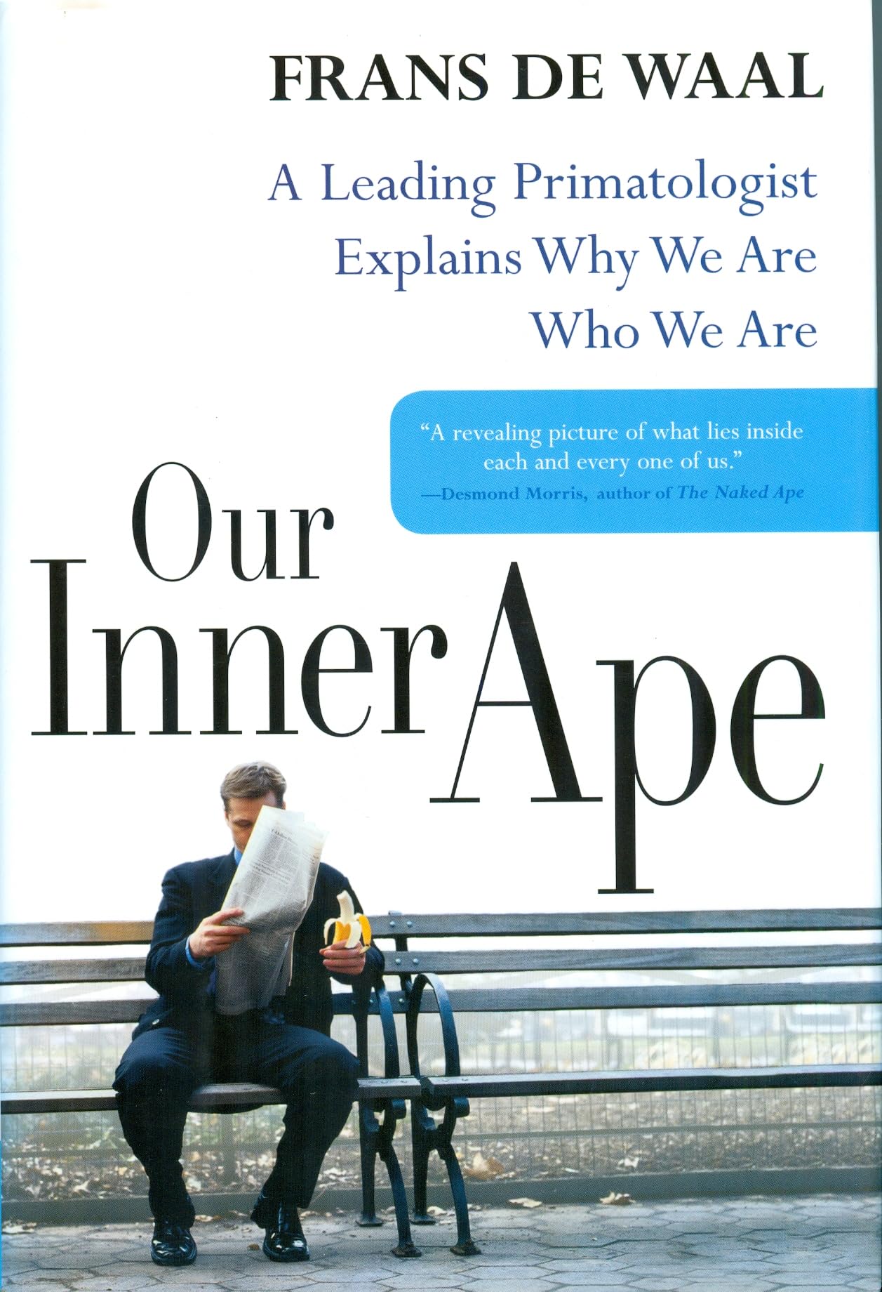 Our Inner Ape: A Leading Primatologist Explains Why We Are Who We Are book