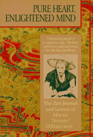 Pure Heart, Enlightened Mind: The Zen Journal and Letters of Maura "Soshin" O'Halloran Memories