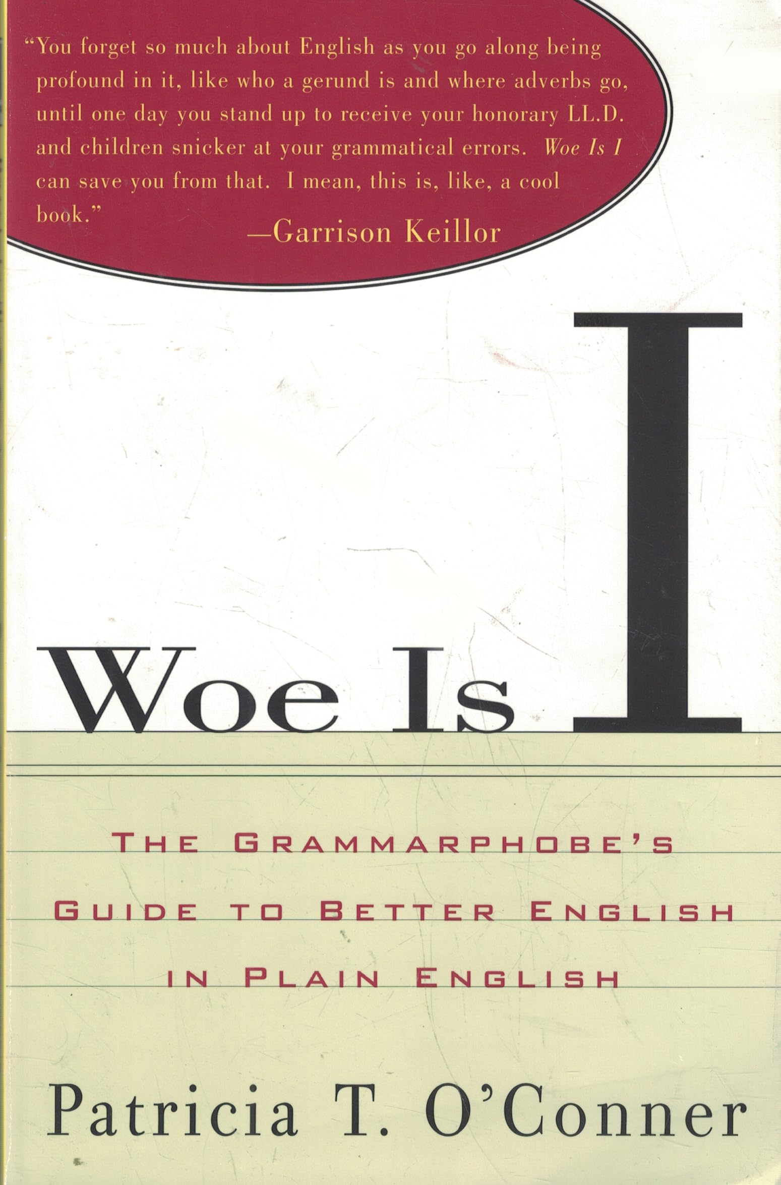 Woe Is I: The Grammarphobe's Guide to Better English in Plain English Books