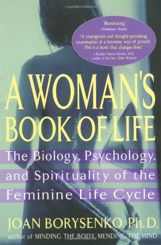 A Woman's Book of Life: The Biology, Psychology, and Spirituality of the Feminine Life Cycle Health, Nutrition & Fitness