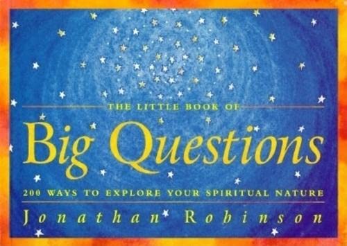 The Little Book of Big Questions: 200 Ways to Explore Your Spiritual Nature book