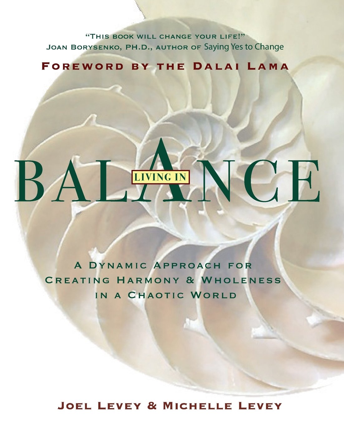 Living in Balance: A Dynamic Approach for Creating Harmony & Wholeness in a Chaotic World Lifestyle
