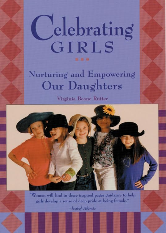 Celebrating Girls: Nurturing and Empowering Our Daughters book