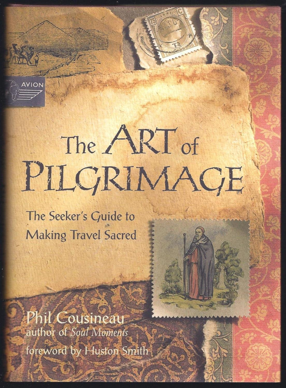 The Art of Pilgrimage: A Seeker's Guide to Making Travel Sacred Film, Art & Culture