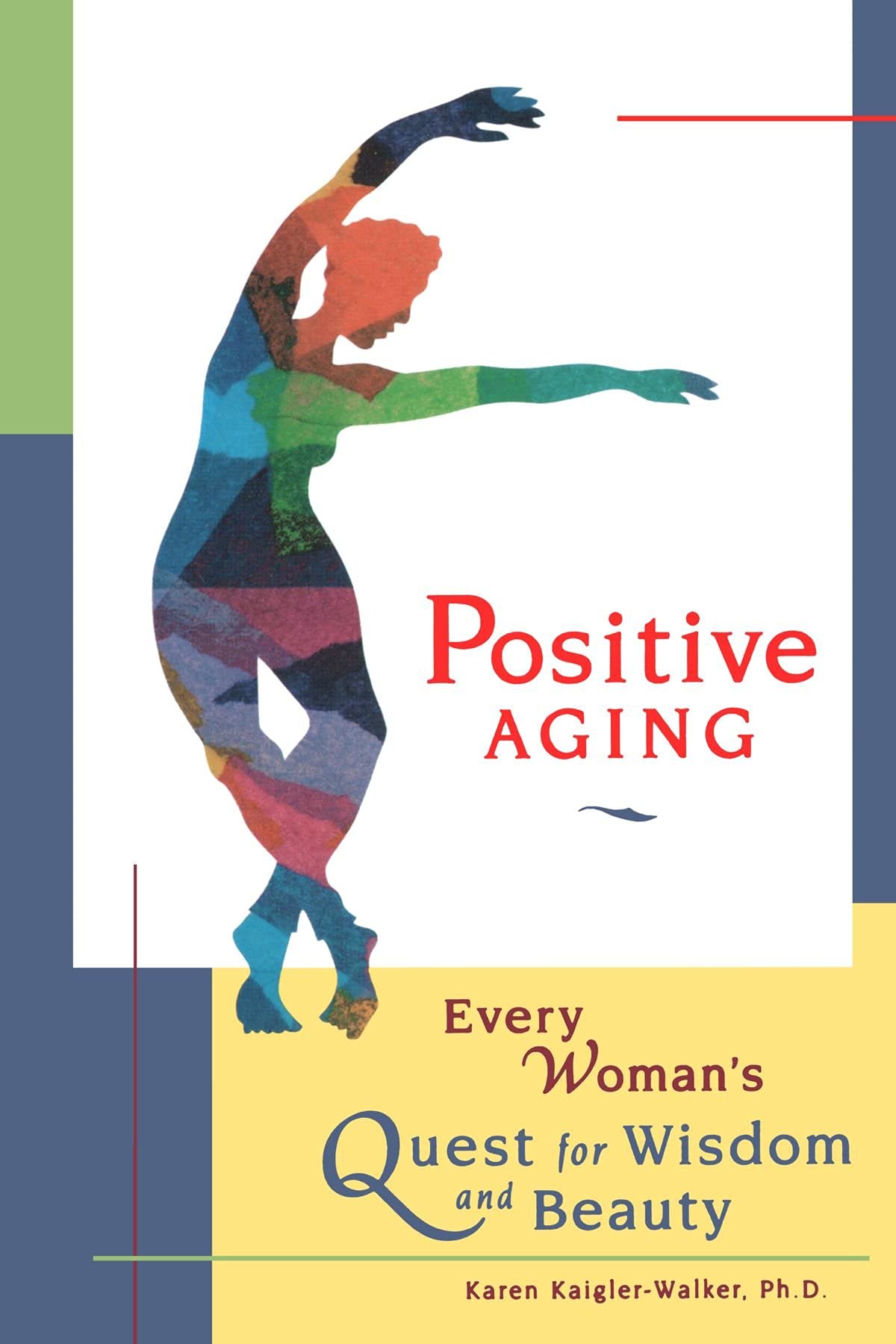 Positive Aging: Every Woman's Quest for Wisdom and Beauty book