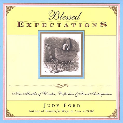 Blessed Expectations: Nine Months of Wonder, Reflection, & Sweet Anticipation Medicine