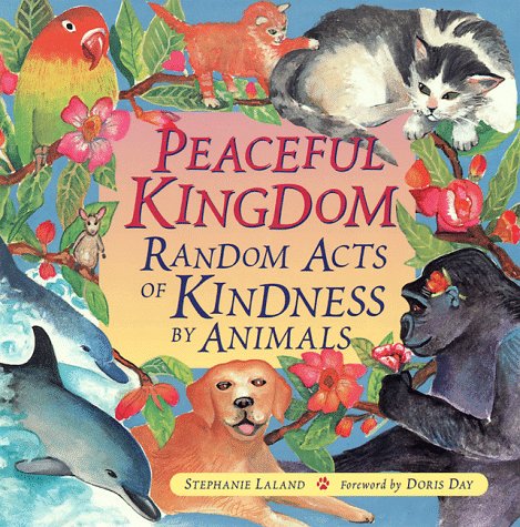Peaceful Kingdom: Random Acts of Kindness by Animals Mathematics