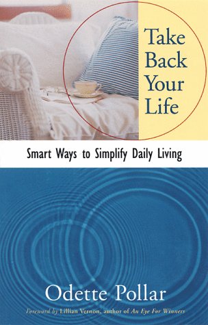 Take Back Your Life: Smart Ways to Simplify Your Daily Living book