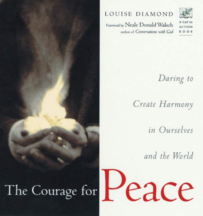 The Courage for Peace: Creating Harmony in Ourselves and the World book