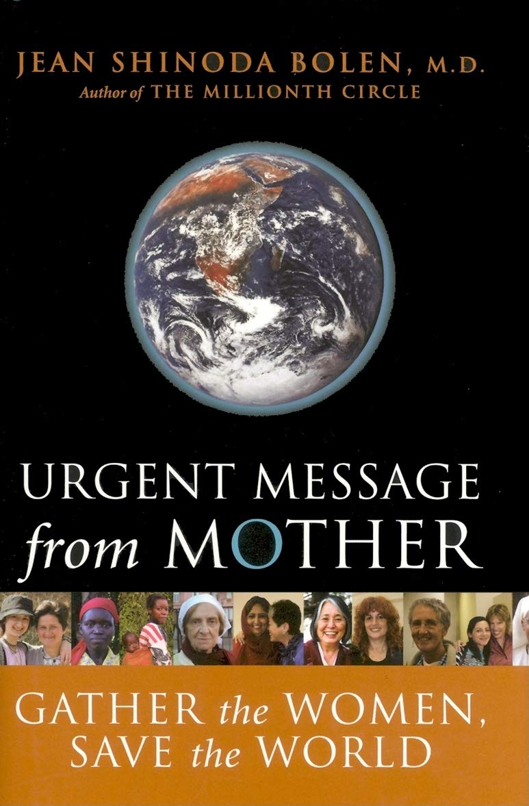 Urgent Message from Mother: Gather the Women, Save the World (Eco Feminism, Mother Earth, for Readers of Goddesses in Everywoman) Books