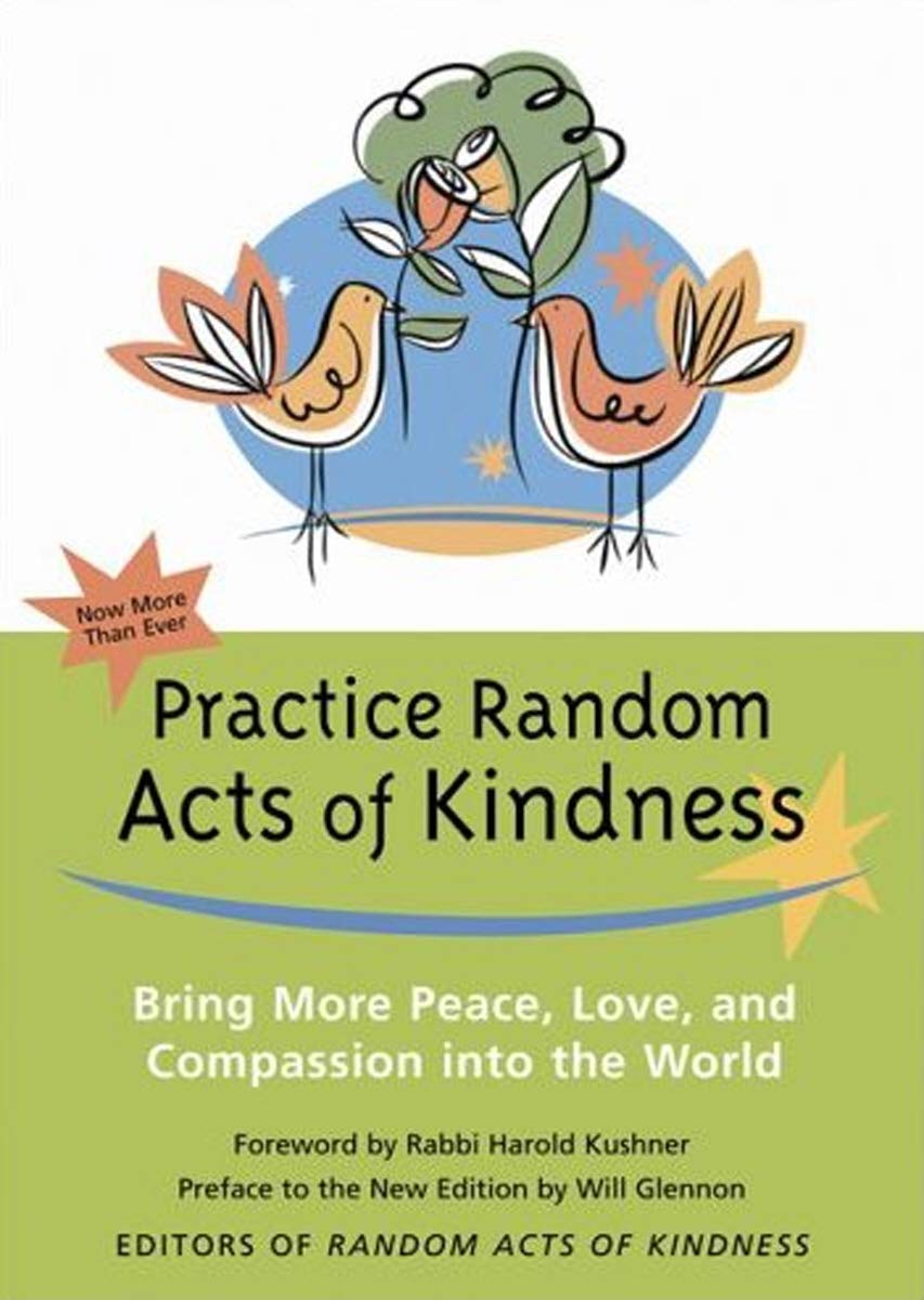 Practice Random Acts of Kindness: Bring More Peace, Love, and Compassion Into the World Business, Finance & Career