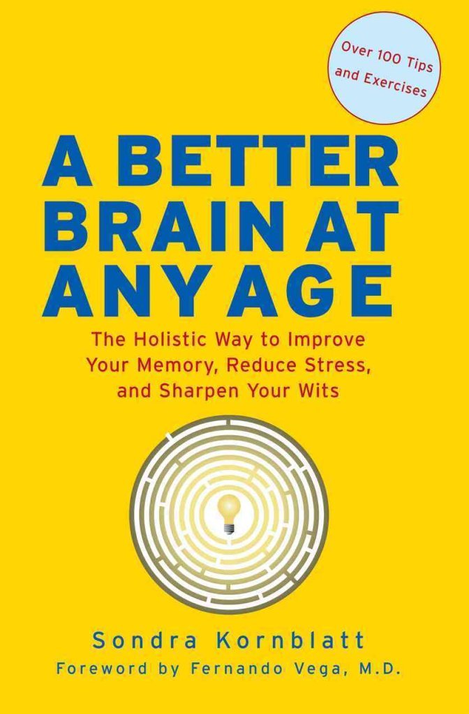 Better Brain at Any Age: The Holistic Way to Improve Your Memory, Reduce Stress, and Sharpen Your Wits (for Readers of Change Your Brain, Chang Business, Finance & Career