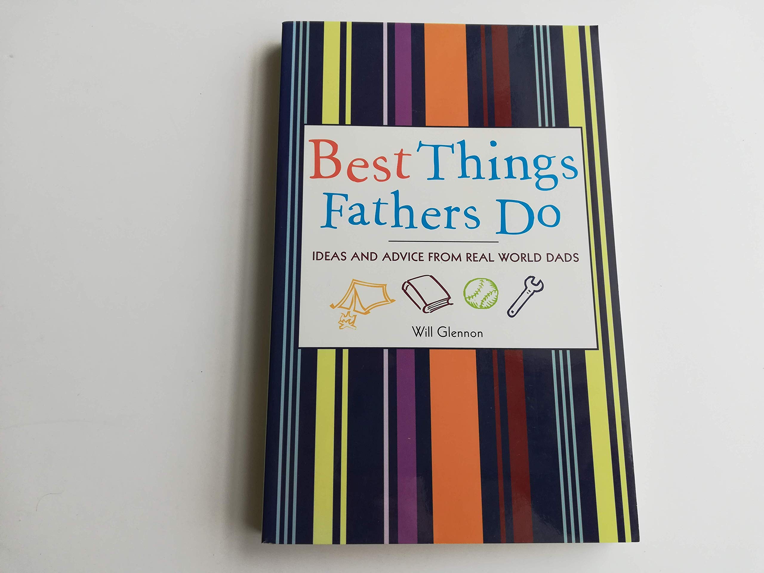 Best Things Fathers Do: Ideas and Advice from Real World Dads Learning & Reference
