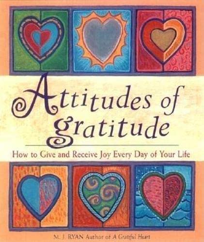 Attitudes of Gratitude: How to Give and Receive Joy Every Day of Your Life book