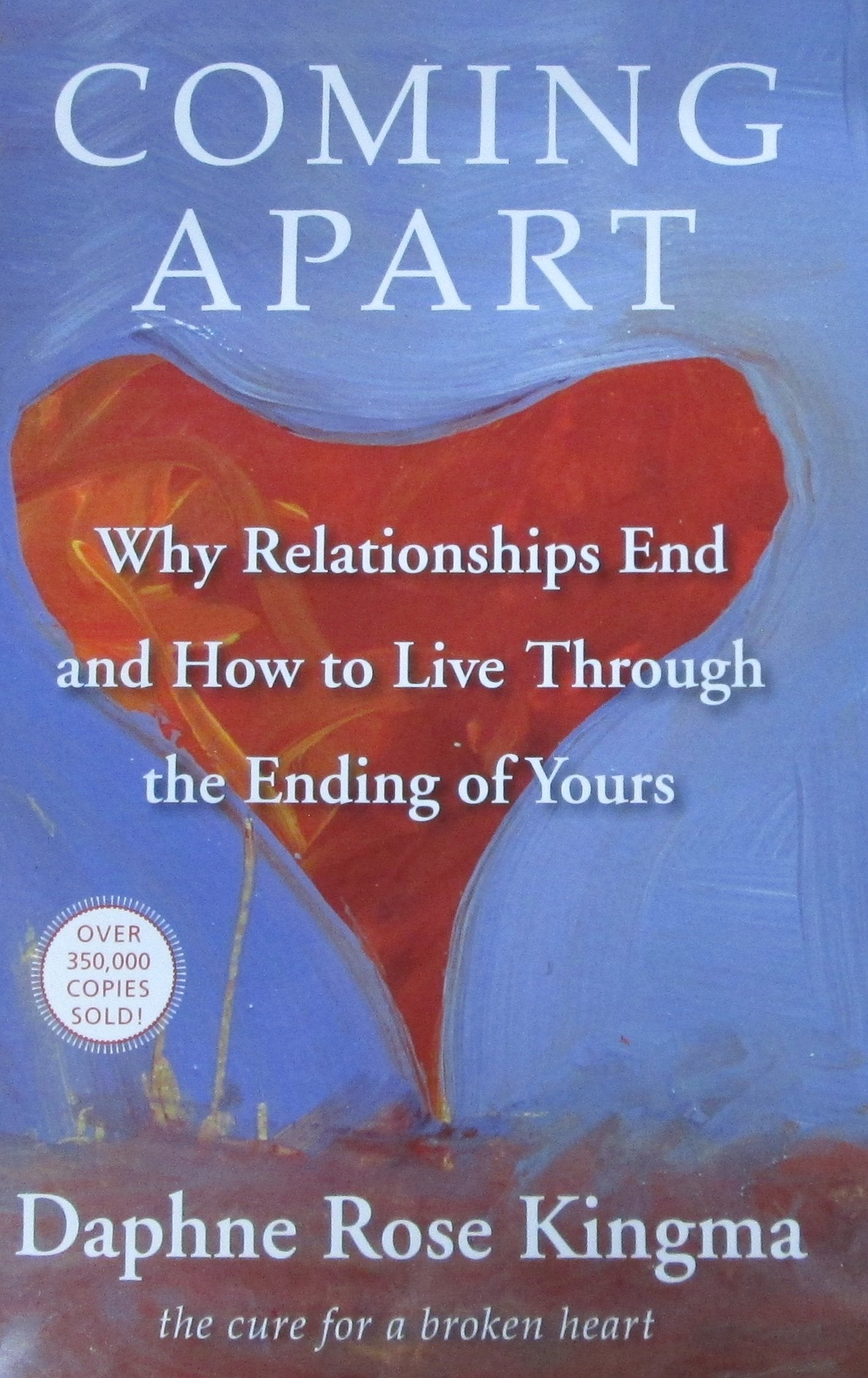 Coming Apart: Why Relationships End and How to Live Through the Ending of Yours Business, Finance & Career