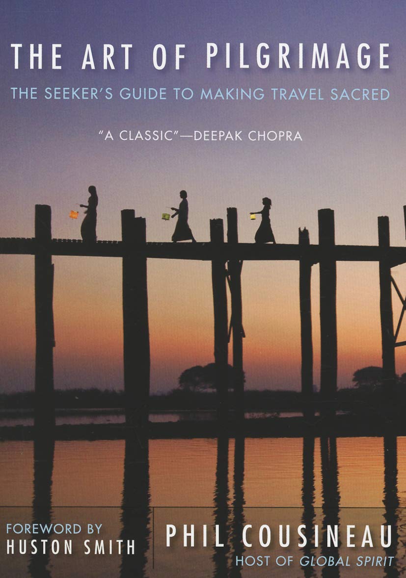 Art of Pilgrimage: The Seeker's Guide to Making Travel Sacred Social Sciences