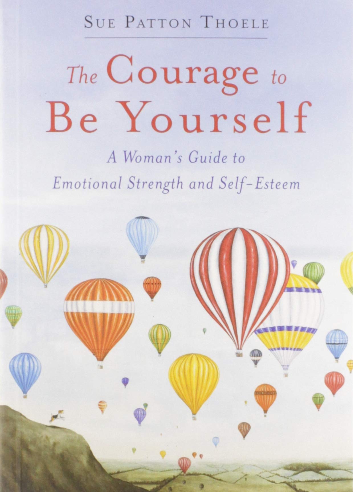 Courage to Be Yourself: A Woman's Guide to Emotional Strength and Self-Esteem (Book for women) Books