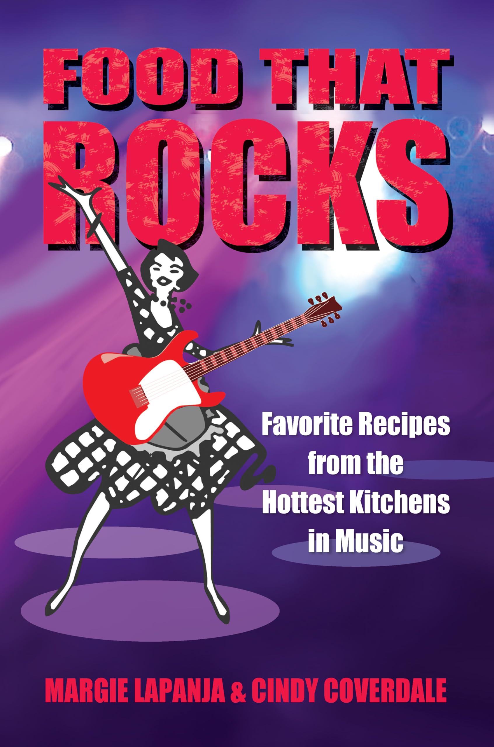 Food That Rocks: Favorite Recipes from the World of Music Arts & Music