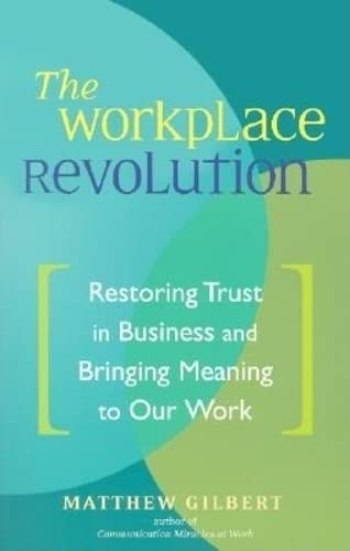 Workplace Revolution: Restoring Trust In Business And Bringing Meaning To Our Work Business, Finance & Career
