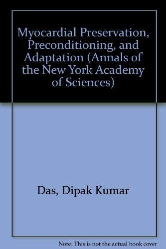 Myocardial Preservation, Preconditioning, and Adaptation (Annals of the New York Academy of Sciences) Medicine