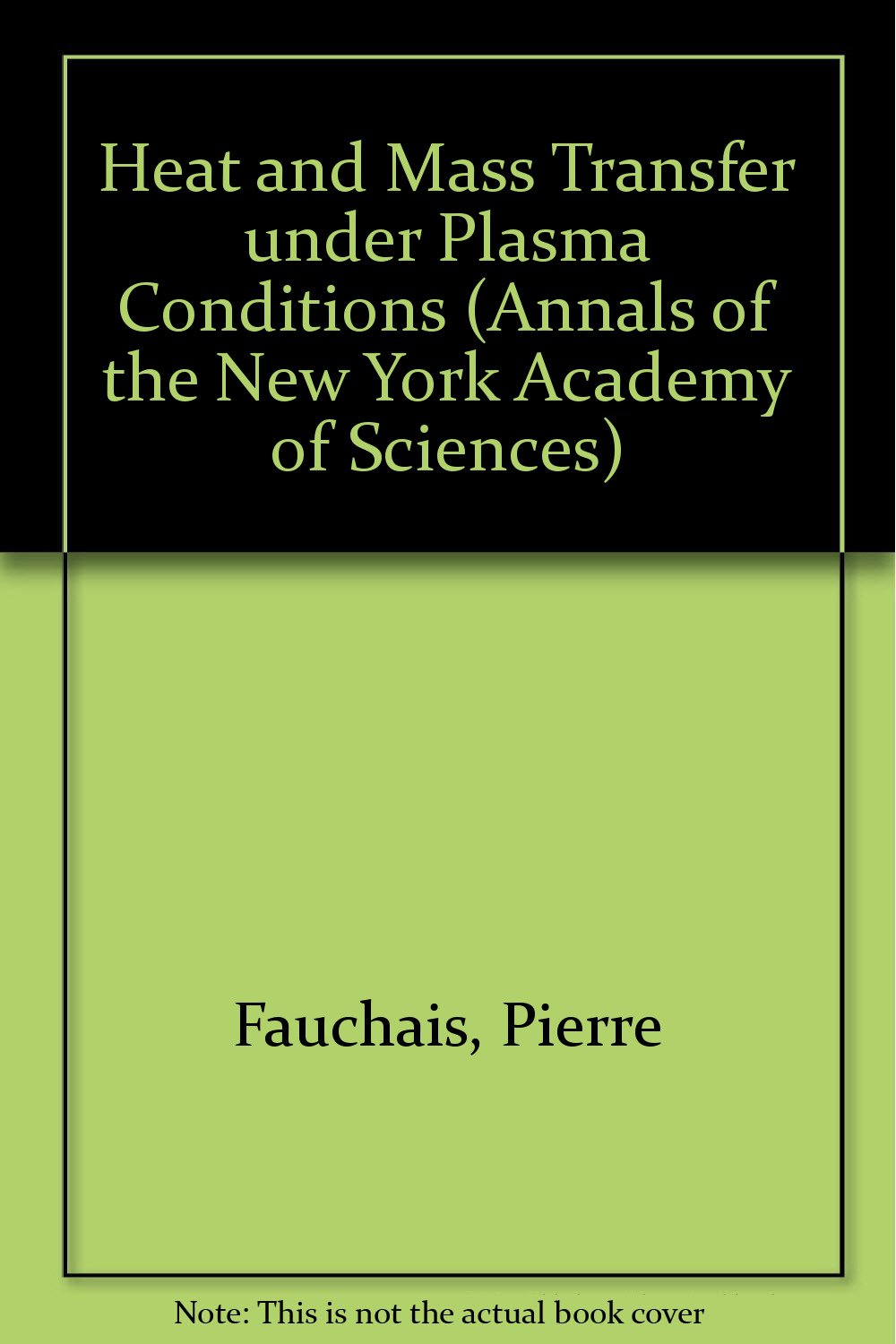 Heat and Mass Transfer Under Plasma Conditions (Annals of the New York Academy of Sciences, Band 891) Business & Technology