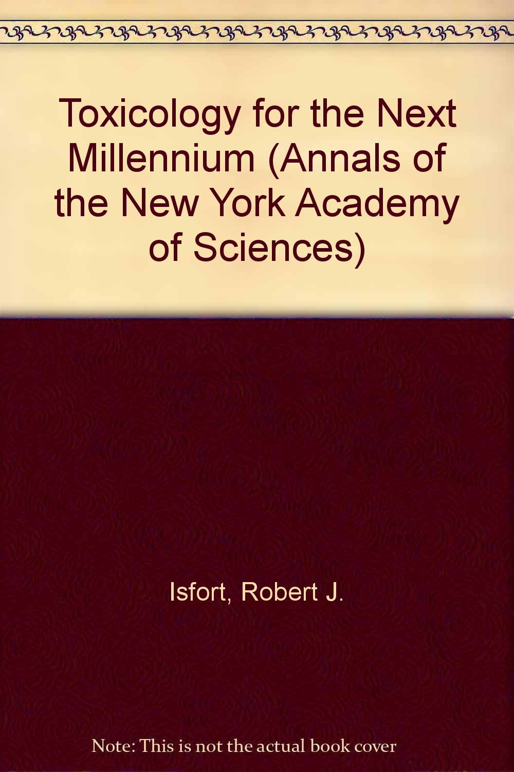 Toxicology for the Next Millennium (Annals of the New York Academy of Sciences, Band 919) Medicine