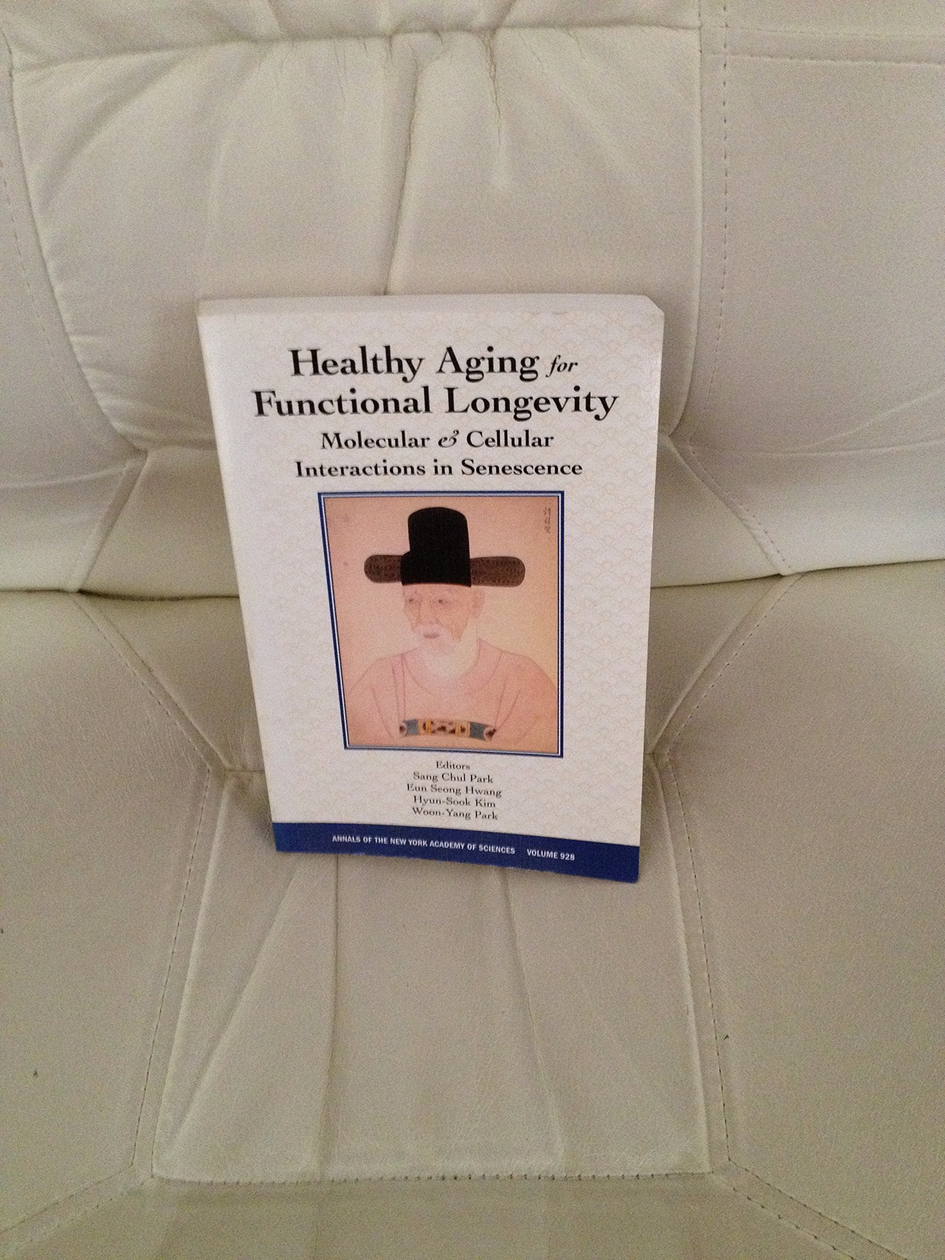 Healthy Aging for Functional Longevity: Molecular and Cellular Interactions in Senescence (Annals of the New York Academy of Sciences, Band 928) Medicine