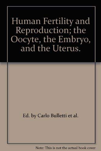 Human Fertility and Reproduction; the Oocyte, the Embryo, and the Uterus. Books