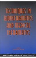 Techniques in Bioinformatics and Medical Informatics (Annals of the New York Academy of Sciences, Band 980) Natural Sciences