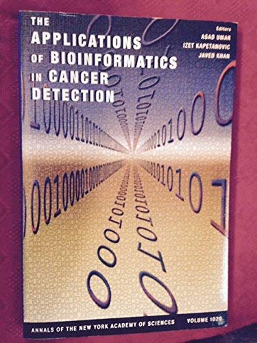 The Applications of Bioinformatics in Cancer Detection (Annals of the New York Academy of Sciences, Band 1020) Medicine