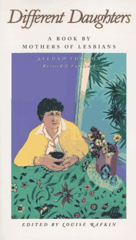 Different Daughters: A Book by Mothers of Lesbians book