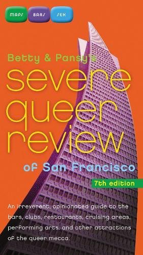 Betty and Pansy's Severe Queer Review of San Francisco: An Irreverent, Opinionated Guide to the Bars, Clubs, Restaurants, Cruising Areas, and Other ... and Other Attractions of the Queer Mecca Social Sciences