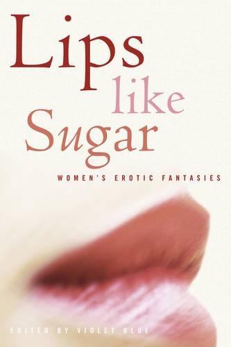 Lips Like Sugar: Women's Erotic Fantasies Contemporary literature