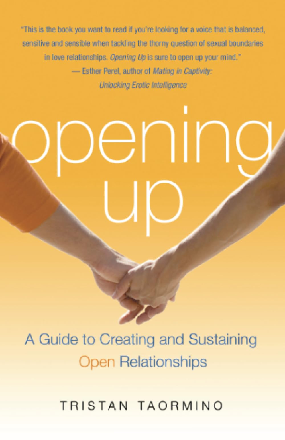 Opening Up: A Guide To Creating and Sustaining Open Relationships Eroticism
