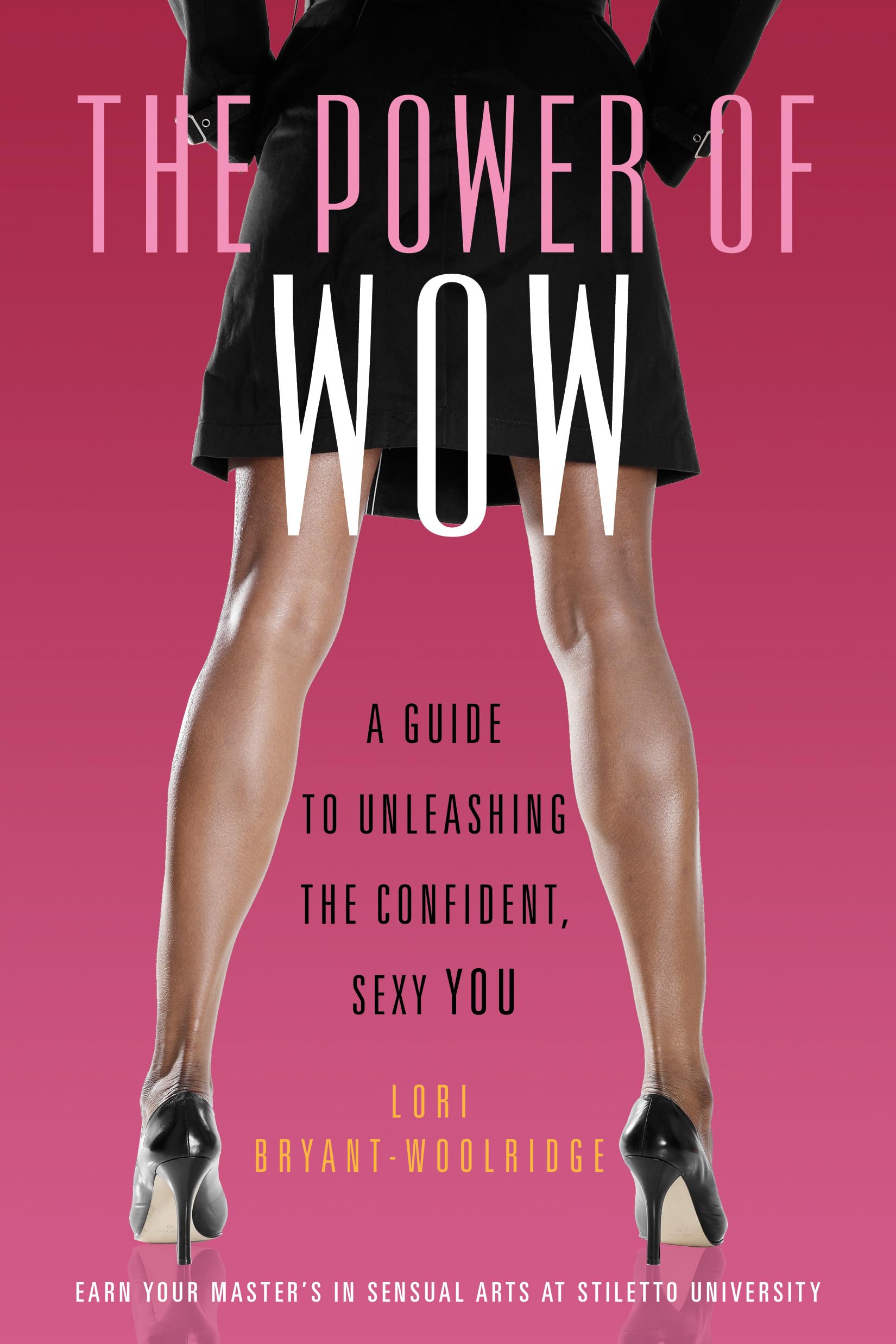 Power of Wow: A Guide to Unleashing the Confident, Sexy You book