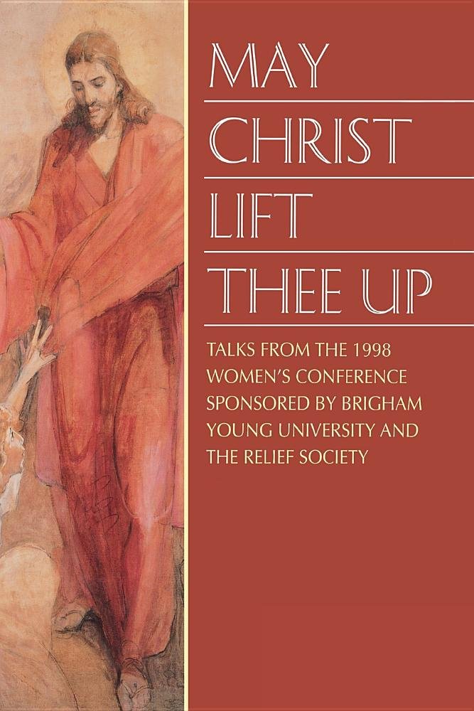 May Christ Lift Thee Up: Talks from the 1998 Women's Conference Religion & Esotericism