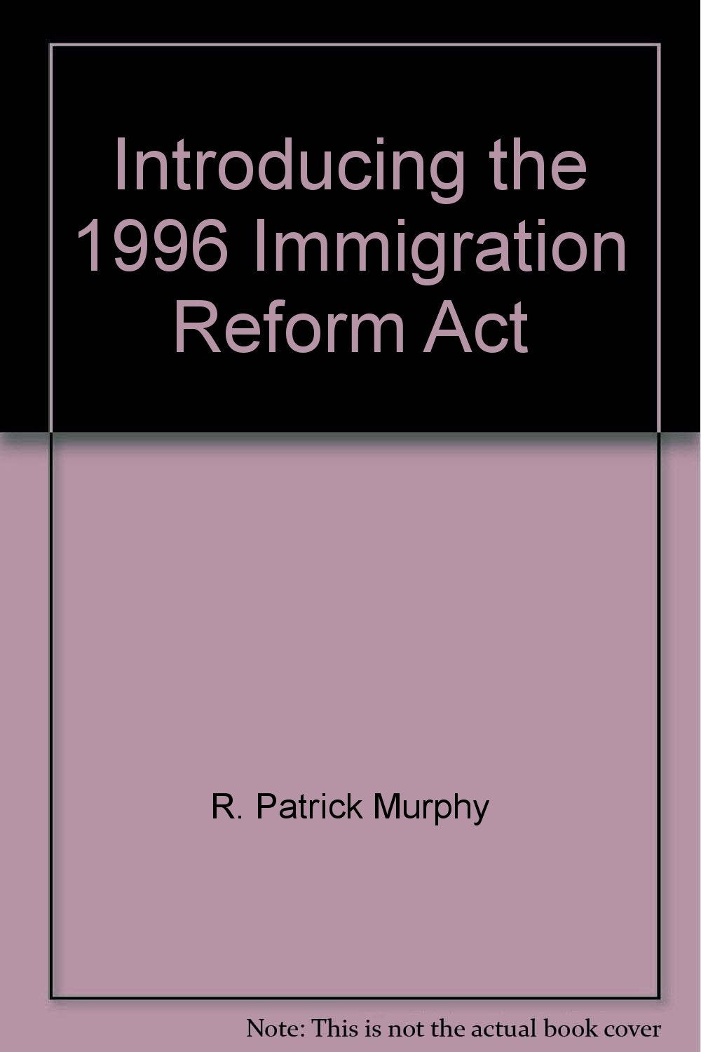 Introducing the 1996 Immigration Reform Act Books